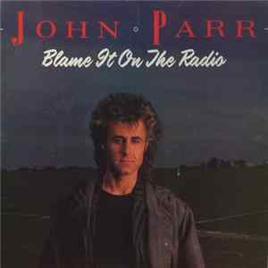 John Parr - Blame It On The Radio Album