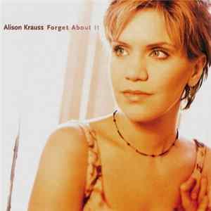 Alison Krauss - Forget About It Album
