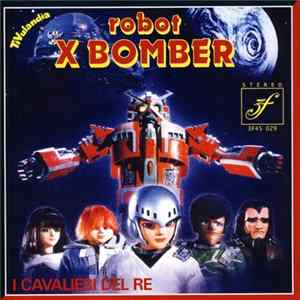 I Cavalieri Del Re - Robot X Bomber Album