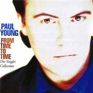 Paul Young - From Time To Time (The Singles Collection) Album