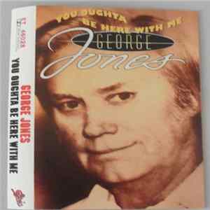George Jones - You Oughta Be Here With Me Album