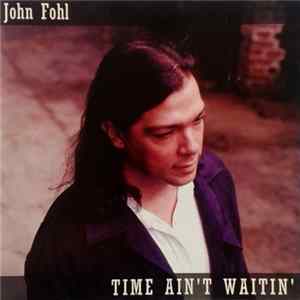 John Fohl - Time Ain't Waitin' Album