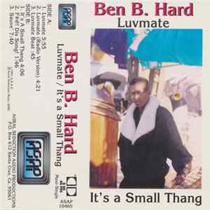 Ben B. Hard - Luvmate / It's A Small Thang Album
