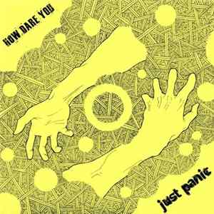 How Dare You / Just Panic - How Dare You / Just Panic Album