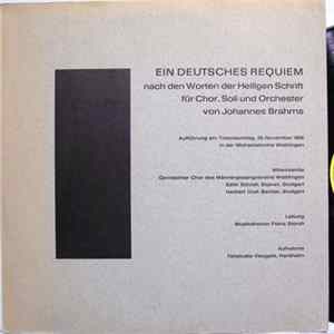 Johannes Brahms - Gemischter Chor des Männergesangvereins Waiblingen, Edith Schodt, Herbert Graf, Franz Storch - Ein Deutsches Requiem Nach Den Worten Der Heiligen Schrift Album