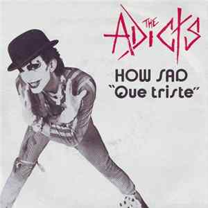 The Adicts - How Sad = Que Triste Album