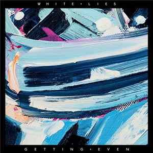 White Lies - Getting Even Album