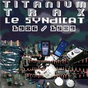 Le Syndicat - Titanium Trax Album