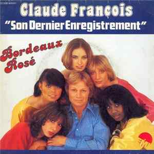 Claude François - Bordeaux Rosé (Son Dernier Enregistrement) Album
