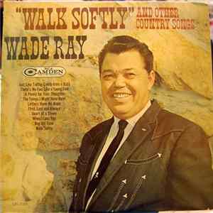 Wade Ray - "Walk Softly" And Other Country Songs Album