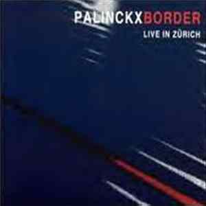 Palinckx - Border (Live In Zürich) Album