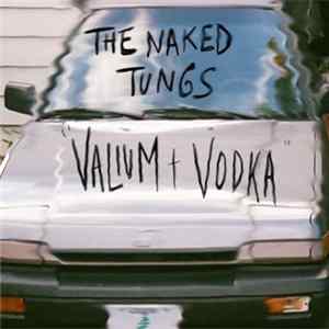 The Naked Tungs - Valium + Vodka Album