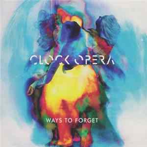 Clock Opera - Ways To Forget Album