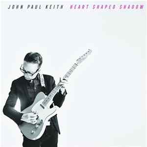 John Paul Keith - Heart Shaped Shadow Album
