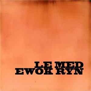 Le Med - Ewok Ryn Album
