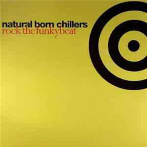 Natural Born Chillers - Rock The Funky Beat Album