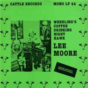 Lee Moore - Wheeling's Coffee Drinking Night Hawk Album