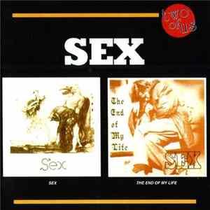 Sex - Sex / The End Of My Life Album