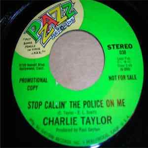 Charlie Taylor - Stop Callin' The Police On Me Album