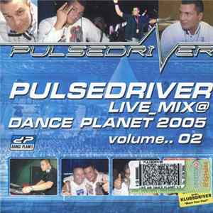Pulsedriver - Live_Mix@ Dance Planet 2005 Volume.. 02 Album
