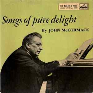John McCormack , Lawrance Collingwood, Edwin Schneider - Songs Of Pure Delight Album