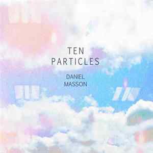 Daniel Masson - Ten Particles Album