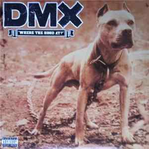 DMX - Where The Hood At? Album