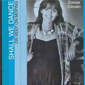 Soesja Citroen - Shall We Dance Or Keep On Moping Album