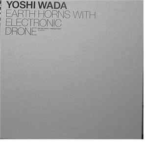 Yoshi Wada - Earth Horns With Electronic Drone Album