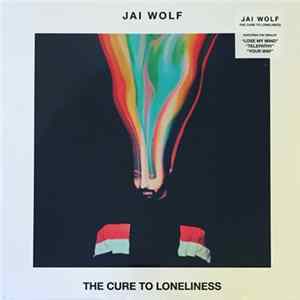 Jai Wolf - The Cure To Loneliness Album