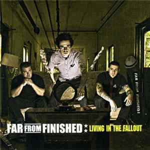 Far From Finished - Living In The Fallout Album