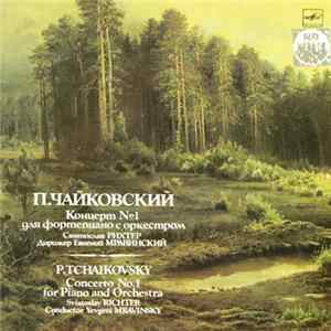 P.Tchaikovsky - Sviatoslav Richter , The Leningrad Philharmonic Symphony Orchestra , Conductor Evgeni Mravinsky - Concerto No. 1 For Piano And Orchestra Album