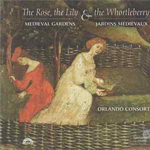 Orlando Consort - The Rose, the Lily & the Whortleberry: Medieval Gardens Album