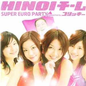 Hinoi チーム - Super Euro Party (Supported By コリッキー) Album