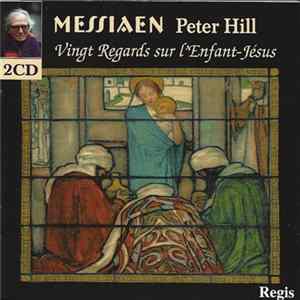 Messiaen, Peter Hill - Vingt Regards Sur L'Enfant-Jésus Album