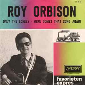 Roy Orbison - Only The Lonely (Know How I Feel) / Here Comes That Song Again Album