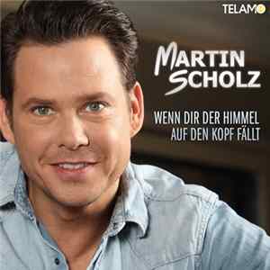 Martin Scholz - Wenn Dir Der Himmel Auf Den Kopf Fällt Album