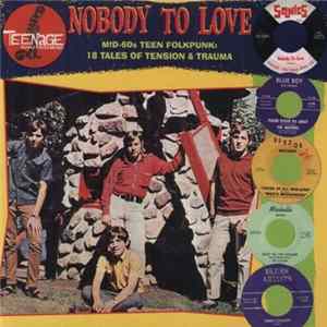 Various - Nobody To Love (Mid-60's Teen Folkpunk: 18 Tales Of Tension & Trauma) Album