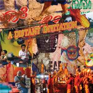 Various - A Distant Invitation: Street & Ceremonial Recordings From Burma, Cambodia, India, Indonesia, Malaysia, and Thailand Album