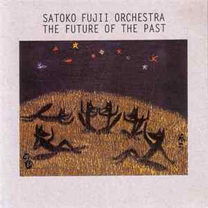 Satoko Fujii Orchestra - The Future Of The Past Album