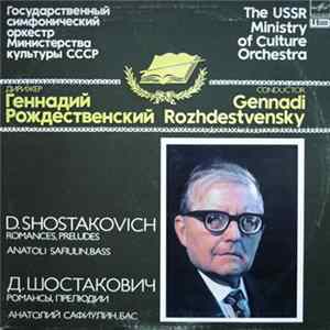 D. Shostakovich / The USSR Ministry Of Culture Orchestra ; Conductor Gennadi Rozhdestvensky - Anatoli Safiulin - Romances, Preludes Album