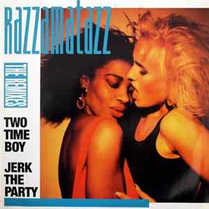 Razzamatazz - Two Time Boy / Jerk The Party (The Remixes) Album
