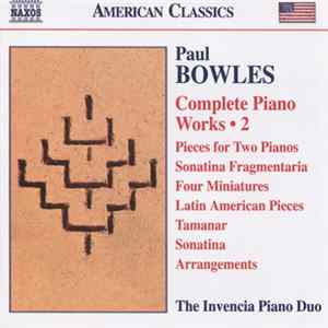 Paul Bowles, The Invencia Piano Duo - Complete Piano Works • 2 Album