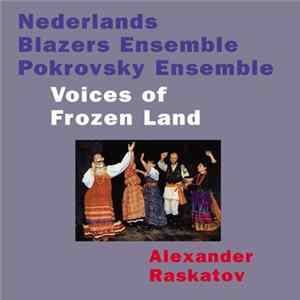 Nederlands Blazers Ensemble, Pokrovsky Ensemble, Alexander Raskatov - Voices Of Frozen Land Album