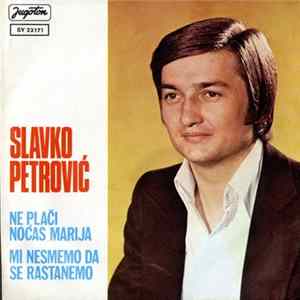 Slavko Petrović - Ne Plači Noćas Marija / Mi Nesmemo Da Se Rastanemo Album