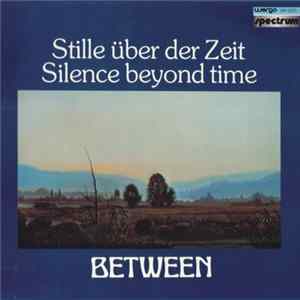 Between - Stille Über Der Zeit / Silence Beyond Time Album