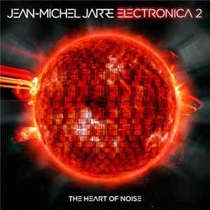 Jean-Michel Jarre - Electronica 2 - The Heart Of Noise Album