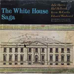 Julie Harris , Hal Halbrook, Kevin McCarthy , Edward Woodward - The White House Saga Album