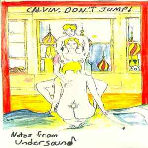 Calvin, Don't Jump! - Notes From Undersound Album