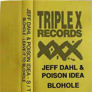Jeff Dahl & Poison Idea / blohole - S / T / Leave It To Blohole Album